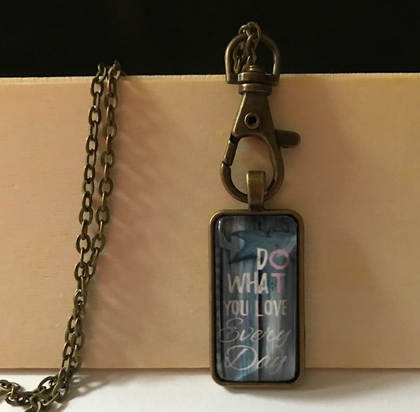 OT necklace/ dO whaT you love everyday!